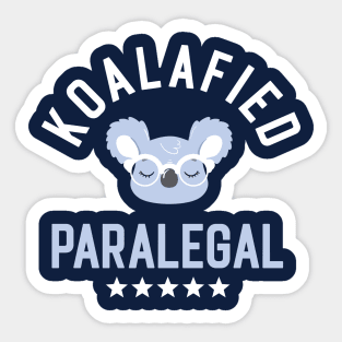 Koalafied Paralegal - Funny Gift Idea for Paralegals Sticker